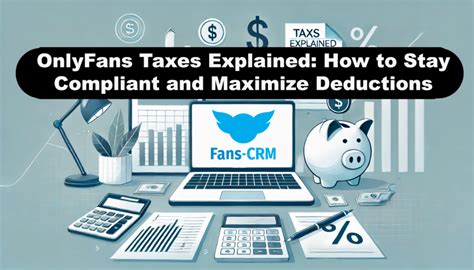 OnlyFans Taxes Explained: How to Stay Compliant and。